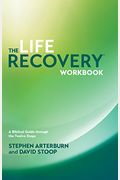 The Life Recovery Workbook: A Biblical Guide Through the 12 Steps