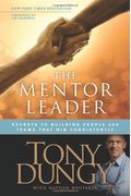 The Mentor Leader: Secrets To Building People And Teams That Win Consistently