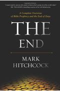 The End: A Complete Overview of Bible Prophecy and the End of Days
