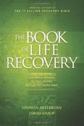 The Book Of Life Recovery: Inspiring Stories And Biblical Wisdom For Your Journey Through The Twelve Steps