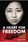 A Heart For Freedom: The Remarkable Journey Of A Young Dissident, Her Daring Escape, And Her Quest To Free China's Daughters
