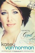 Named by God: Overcoming Your Past, Transforming Your Present, Embracing Your Future