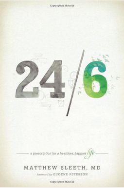 24/6: A Prescription for a Healthier, Happier Life 24/6: A Prescription for a Healthier, Happier Life