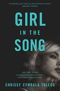 Girl In The Song: The True Story Of A Young Woman Who Lost Her Way--And The Miracle That Led Her Home