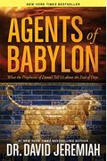 Agents Of Babylon: What The Prophecies Of Daniel Tell Us About The End Of Days