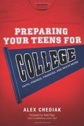 Preparing Your Teens For College: Faith, Friends, Finances, And Much More