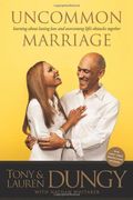 Uncommon Marriage: What We've Learned about Lasting Love and Overcoming Life's Obstacles Together
