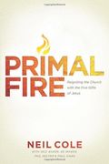 Primal Fire: Reigniting The Church With The Five Gifts Of Jesus