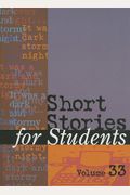 Short Stories For Students: Presenting Analysis, Context & Criticism On Commonly Studied Short Stories