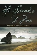 He Speaks To Me: Preparing To Hear From God