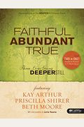 Faithful, Abundant, True - Bible Study Book: Three Lives Going Deeper Still