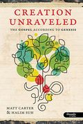 Creation Unraveled: The Gospel According To Genesis - Member Book