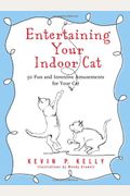 Entertaining Your Indoor Cat: 50 Fun and Inventive Amusements for Your Indoor Cat