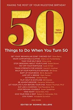 50 Things To Do When You Turn 50 Third Edition: Making The Most Of Your Milestone Birthday