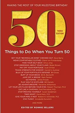50 Things To Do When You Turn 50 Third Edition: Making The Most Of Your Milestone Birthday 50 Things To Do When You Turn 50 Third Edition: Making The Most Of Your Milestone Birthday
