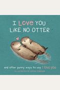 I Love You Like No Otter: Punny Ways To Say I Love You