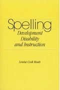 Spelling: Development, Disability, And Instruction
