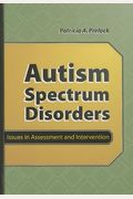 Autism Spectrum Disorders: Issues In Assessment And Intervention