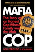 Mafia Cop: The Story Of An Honest Cop Whose Family Was The Mob