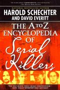 The A To Z Encyclopedia Of Serial Killers (Pocket Books True Crime)