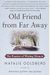 Old Friend From Far Away: The Practice Of Writing Memoir