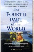 The Fourth Part Of The World: The Race To The Ends Of The Earth, And The Epic Story Of The Map That Gave America Its Name