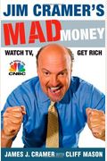 Jim Cramer's Mad Money: Watch Tv, Get Rich