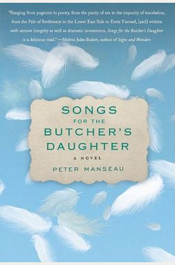 Songs For The Butcher's Daughter: A Novel Songs For The Butcher's Daughter: A Novel
