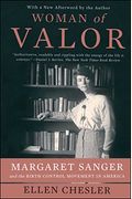 Woman Of Valor: Margaret Sanger And The Birth Control Movement In America
