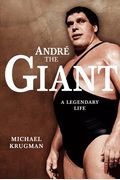 Andre The Giant: A Legendary Life A Legendary Life (Original)