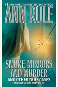 Smoke, Mirrors, And Murder: And Other True Cases (Ann Rule's Crime Files)