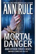 Mortal Danger: And Other True Cases (Ann Rule's Crime Files)