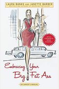 Embracing Your Big Fat Ass: An Owner's Manual
