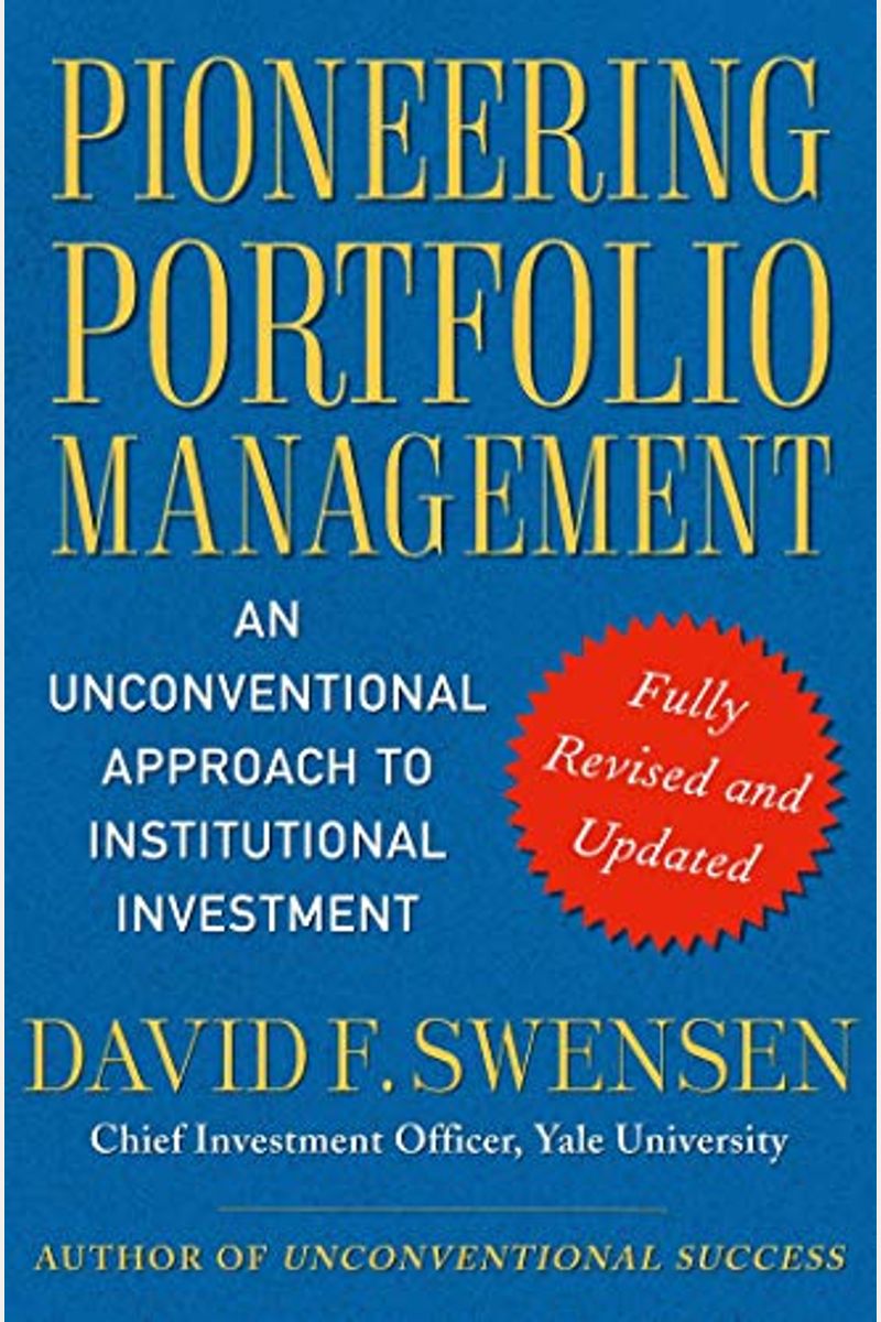 Pioneering Portfolio Management: An Unconventional Approach To Institutional Investment