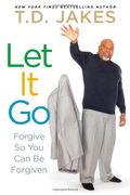Let It Go: Forgive So You Can Be Forgiven
