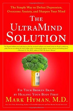 The Ultramind Solution: The Simple Way To Defeat Depression, Overcome Anxiety, And Sharpen Your Mind The Ultramind Solution: The Simple Way To Defeat Depression, Overcome Anxiety, And Sharpen Your Mind
