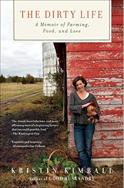 The Dirty Life: On Farming, Food, And Love The Dirty Life: On Farming, Food, And Love