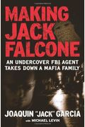 Making Jack Falcone: An Undercover Fbi Agent Takes Down A Mafia Family