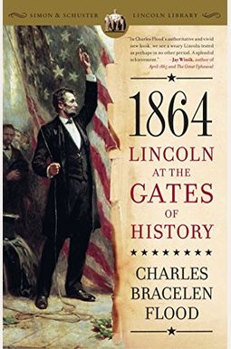 1864: Lincoln at the Gates of History