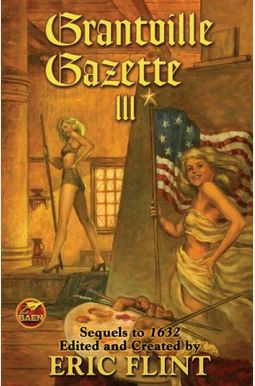 Grantville Gazette Iii: Volume 9 Grantville Gazette Iii: Volume 9