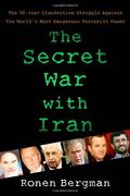 The Secret War With Iran: The 30-Year Clandestine Struggle Against The World's Most Dangerous Terrorist Power
