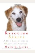 Rescuing Sprite: A Dog Lover's Story Of Joy And Anguish