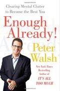 Enough Already!: Clearing Mental Clutter To Become The Best You