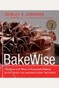 Bakewise: The Hows And Whys Of Successful Baking With Over 200 Magnificent Recipes