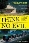 Think No Evil: Inside The Story Of The Amish Schoolhouse Shooting...And Beyond
