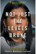 Not Just The Levees Broke: My Story During And After Hurricane Katrina