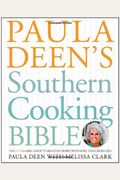 Paula Deen's Southern Cooking Bible: The New Classic Guide To Delicious Dishes With More Than 300 Recipes