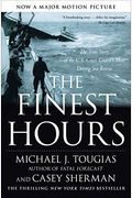 The Finest Hours: The True Story Of The U.s. Coast Guard's Most Daring Sea Rescue