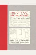 The City Out My Window: 63 Views On New York