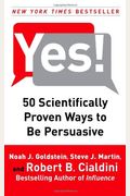 Yes!: 50 Secrets From The Science Of Persuasion
